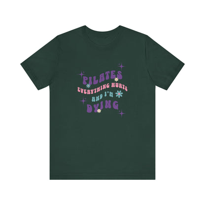 Everything Hurts & I'm Dying Pilates T-Shirt Flowing Text