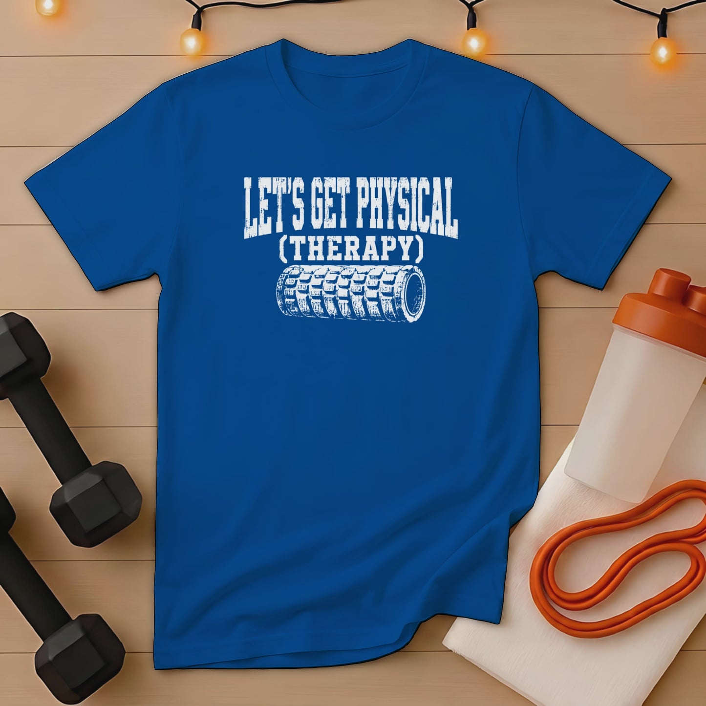 Blue t-shirt with "Let's Get Physical (Therapy)" text and foam roller graphic.