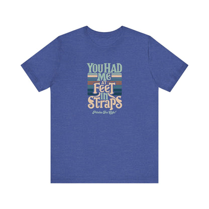 Pilates T-Shirt - You Had Me At Feet In Straps Tee