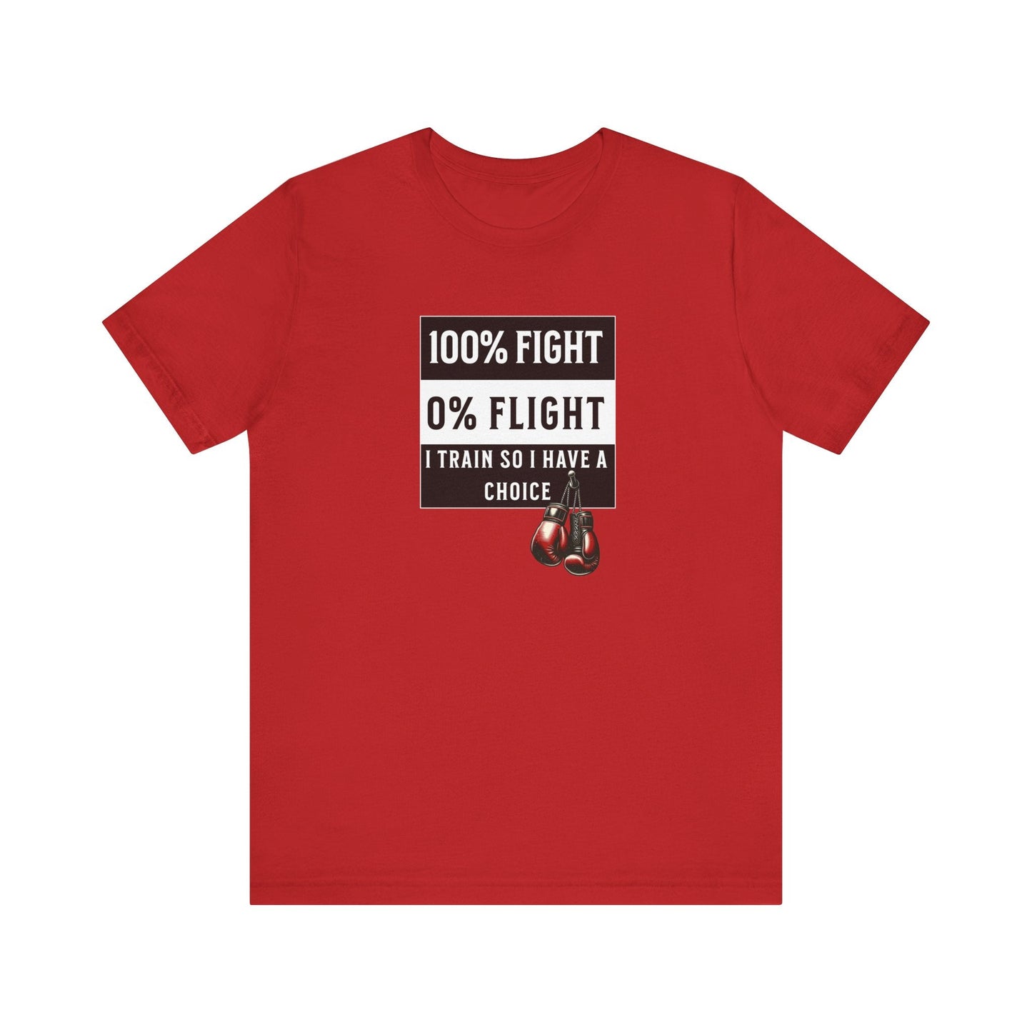 100% Fight 0% Flight – I Train So I Have a Choice T-Shirt