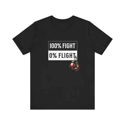 100% Fight 0% Flight MMA Warrior Fighter Unisex Tee