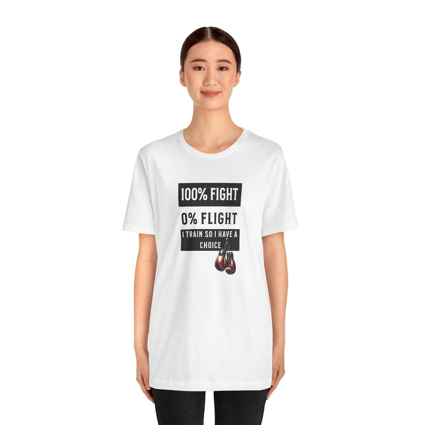 100% Fight 0% Flight – I Train So I Have a Choice T-Shirt