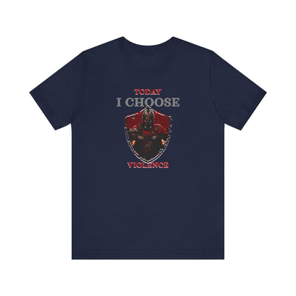 Today I Choose Violence Gym T-Shirt – Warrior Shield Design