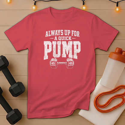 Red t-shirt with "Always Up For A Quick Pump" text and dumbbell graphic.