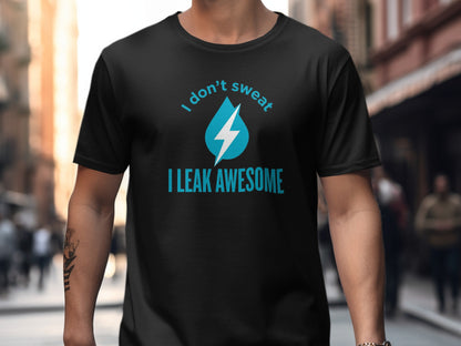 Black t-shirt with "I don't sweat I leak awesome" text and a lightning bolt icon.