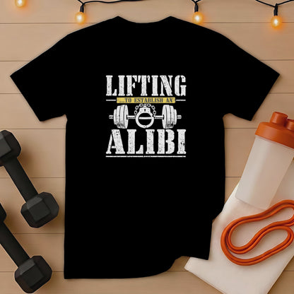 Black t-shirt with distressed white text: LIFTING ...TO ESTABLISH AN ALIBI and barbell.