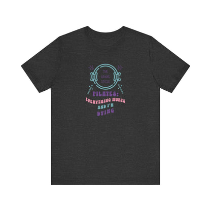 Magic Circle Everything Hurts & I'm Dying Graphic Pilates T-Shirt