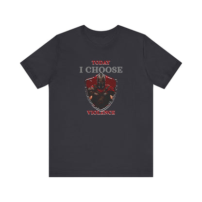 Today I Choose Violence Gym T-Shirt – Warrior Shield Design