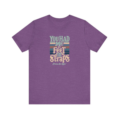 Pilates T-Shirt - You Had Me At Feet In Straps Tee