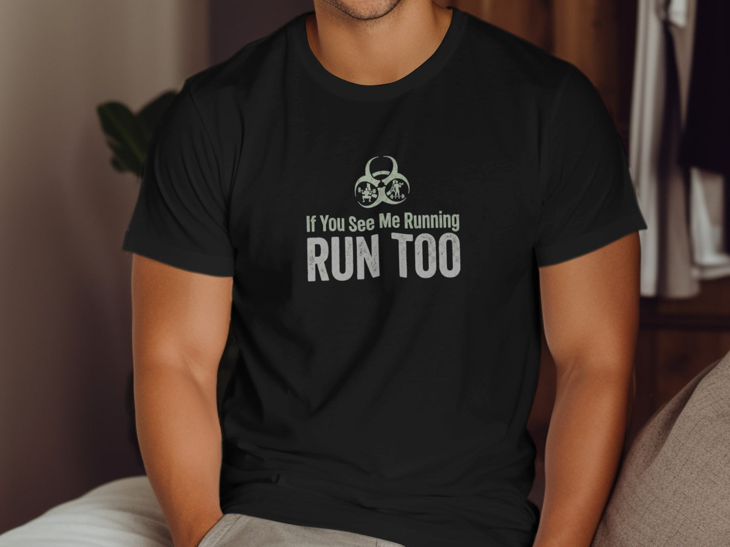 Black t-shirt with "If You See Me Too Run Too" text and biohazard symbol.