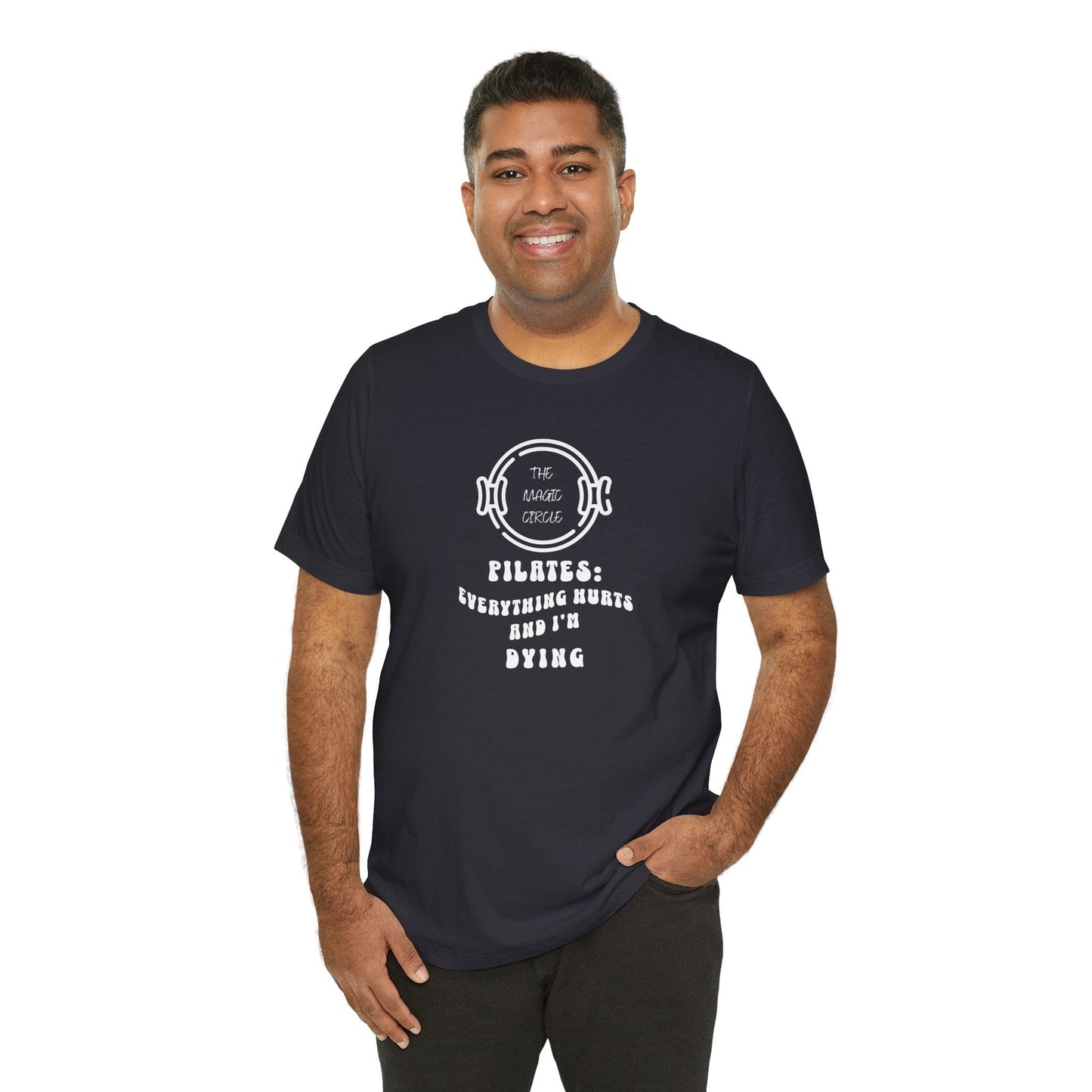 The Magic Circle Everything Hurts & I'm Dying Pilates T-Shirt