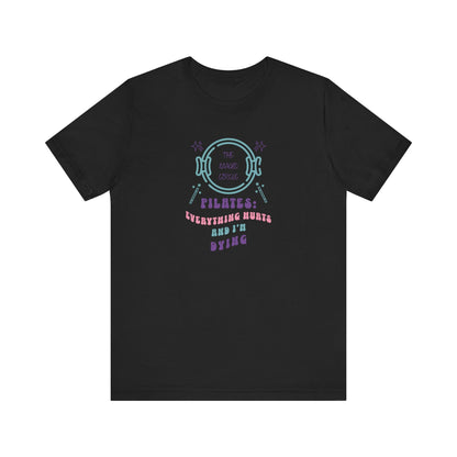 Magic Circle Everything Hurts & I'm Dying Graphic Pilates T-Shirt