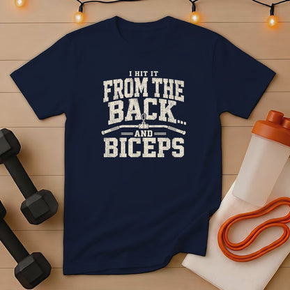 Navy t-shirt with distressed text "I HIT IT FROM THE BACK... AND BICEPS".