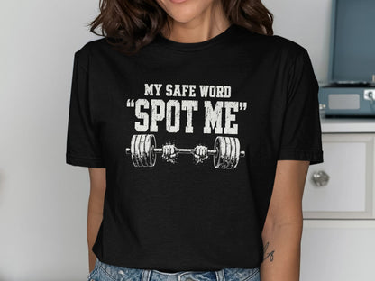 Black t-shirt with "MY SAFE WORD SPOT ME" text and barbell graphic.