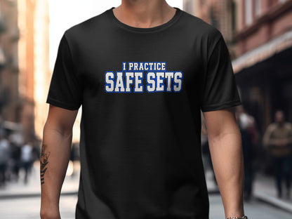 Black t-shirt with "I PRACTICE SAFE SETS" text in white and blue.