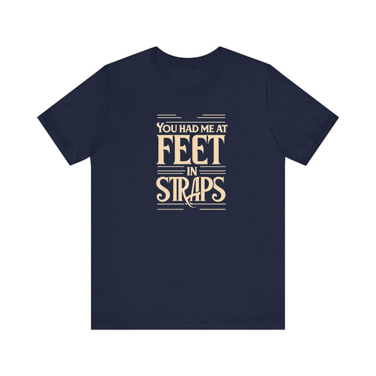 You Had Me At Feet In Straps – Classic Pilates Tee