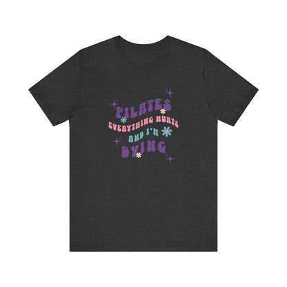 Everything Hurts & I'm Dying Pilates T-Shirt Flowing Text
