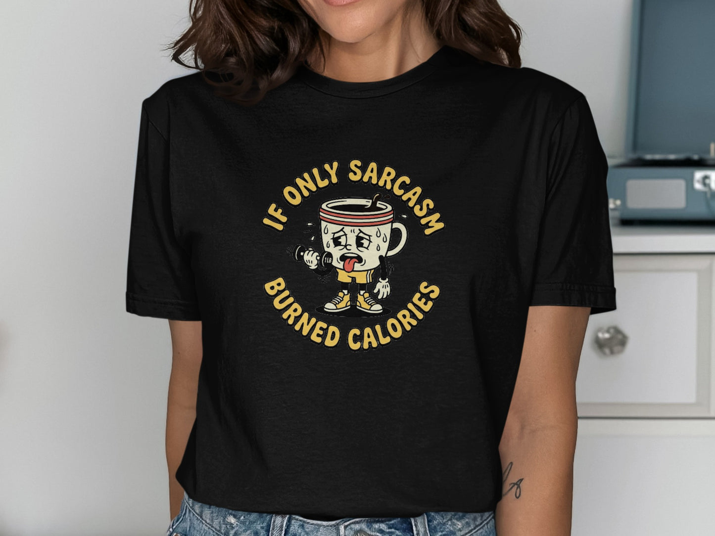 Black t-shirt with a cartoon coffee cup sweating and text "IF ONLY SARCASTIC BURNED CALORIES".