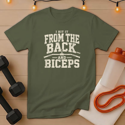 Olive t-shirt with distressed print: "I HIT IT FROM THE BACK... AND BICEPS"