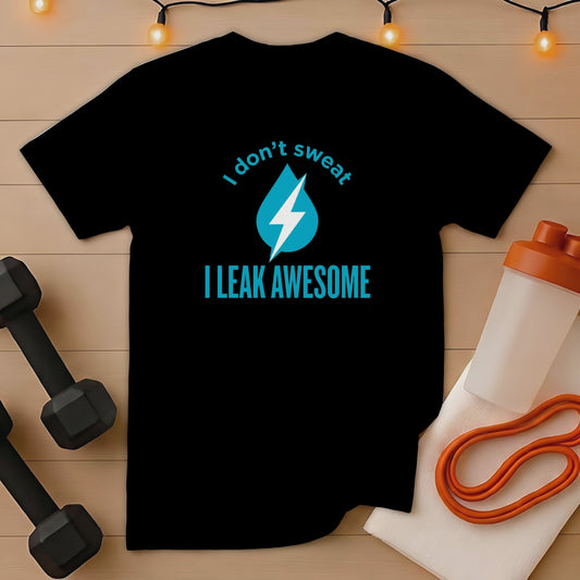 Black t-shirt with "I don't sweat I LEAK AWESOME" slogan and water drop logo.