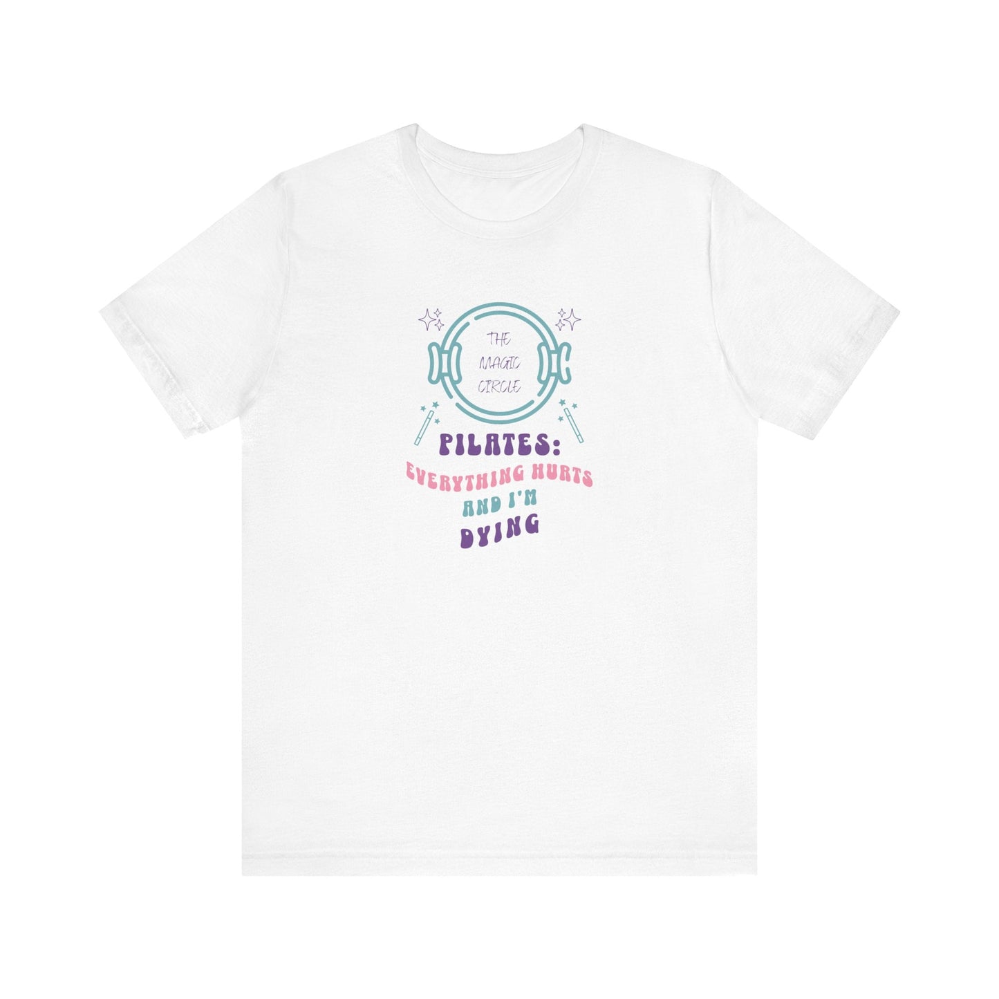 Magic Circle Everything Hurts & I'm Dying Graphic Pilates T-Shirt