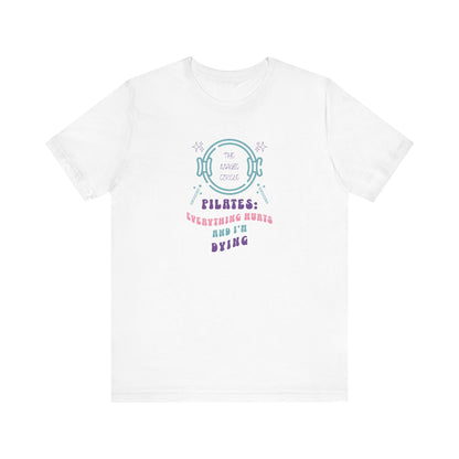 Magic Circle Everything Hurts & I'm Dying Graphic Pilates T-Shirt