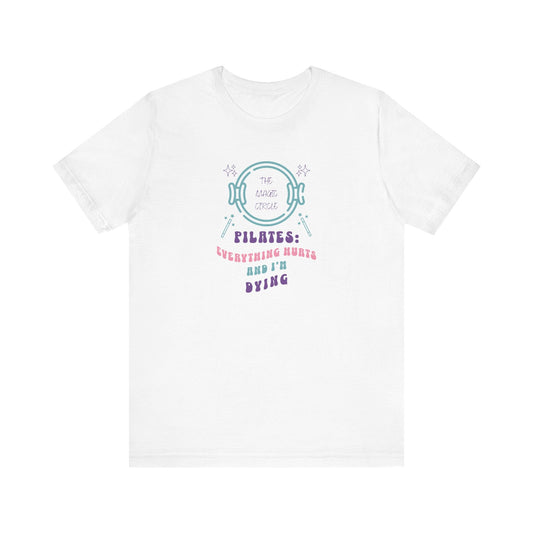 Magic Circle Everything Hurts & I'm Dying Graphic Pilates T-Shirt