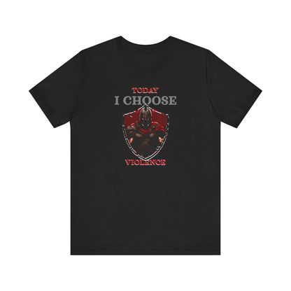 Today I Choose Violence Gym T-Shirt – Warrior Shield Design