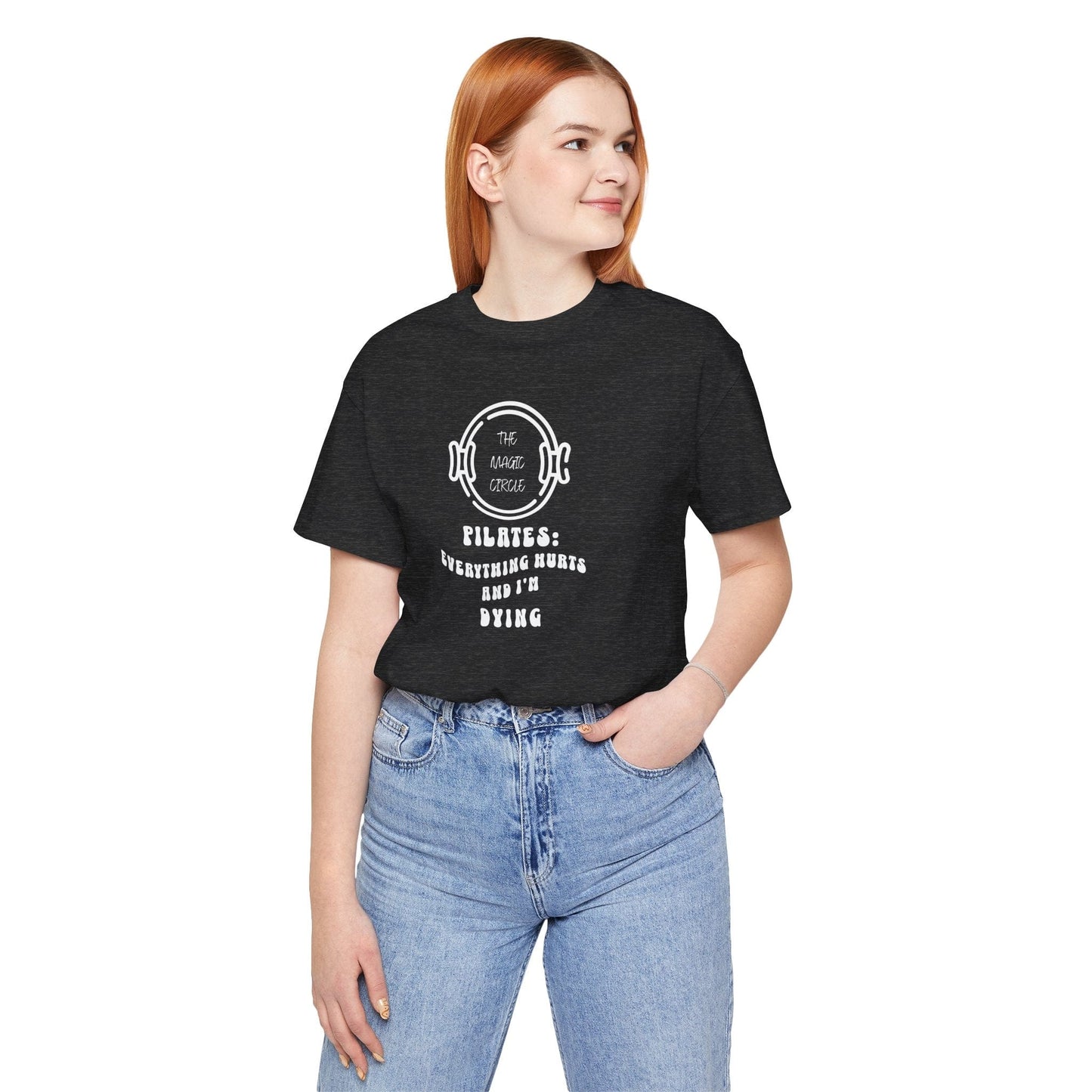 The Magic Circle Everything Hurts & I'm Dying Pilates T-Shirt