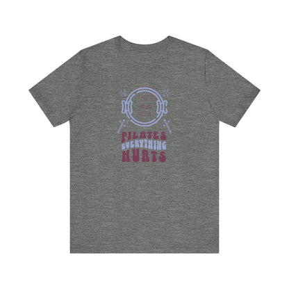 Pilates T-Shirt - The Magic Circle Everything Hurts Tee