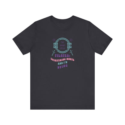 Magic Circle Everything Hurts & I'm Dying Graphic Pilates T-Shirt