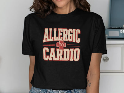 Black t-shirt with \"ALLERGIC TO CARDIO\" text in distressed cream and red lettering.