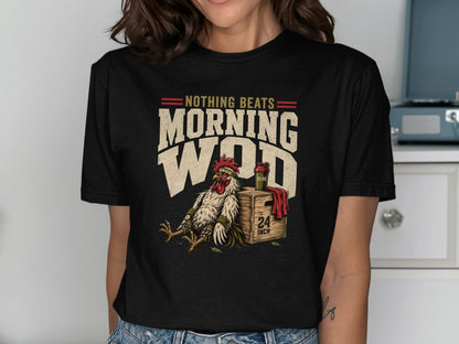 T-shirt with "Nothing Beats Morning WOD" text and a tired rooster sitting on a box.