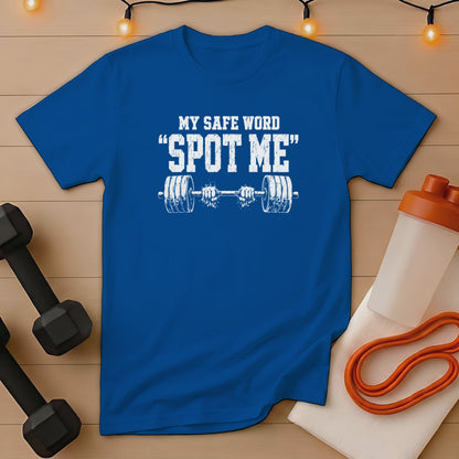 Blue t-shirt with "MY SAFE WORD 'SPOT ME'" and barbell graphic.