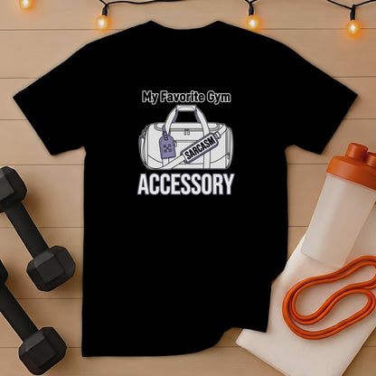 Black t-shirt with "My Favorite Gym Accessory Sarcasm" graphic.