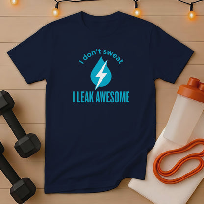 Navy t-shirt with "I don't sweat I leak awesome" and water drop graphic.