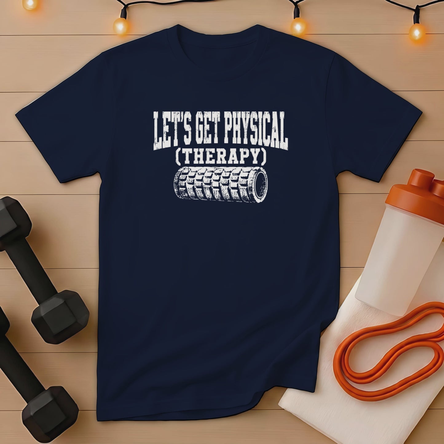 Navy t-shirt with "Let's Get Physical (Therapy)" and foam roller graphic.