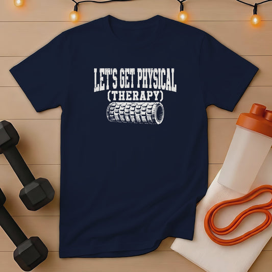Navy t-shirt with "Let's Get Physical (Therapy)" and foam roller graphic.