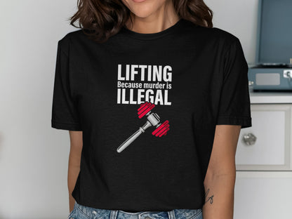 Black t-shirt with "Lifting Because Murder is Illegal" and a gavel graphic.