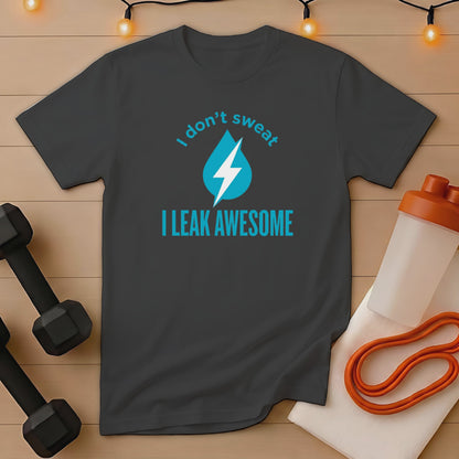 Dark gray t-shirt with "I don't sweat I leak awesome" text and a blue lightning bolt graphic.