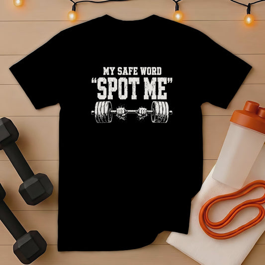 Black t-shirt with "My Safe Word 'Spot Me'" and barbell graphic.