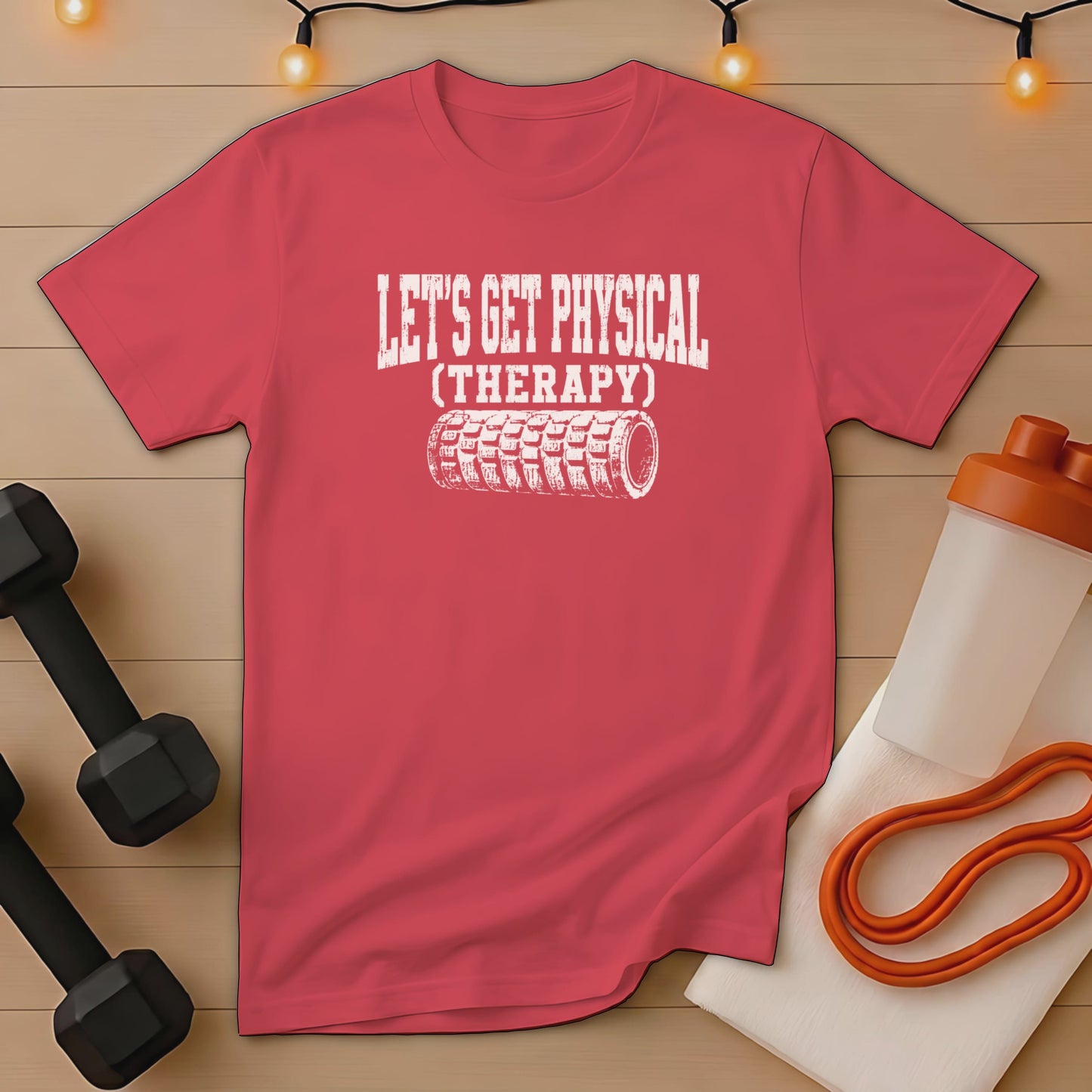 Coral shirt with "Let's Get Physical (Therapy)" text and foam roller graphic.