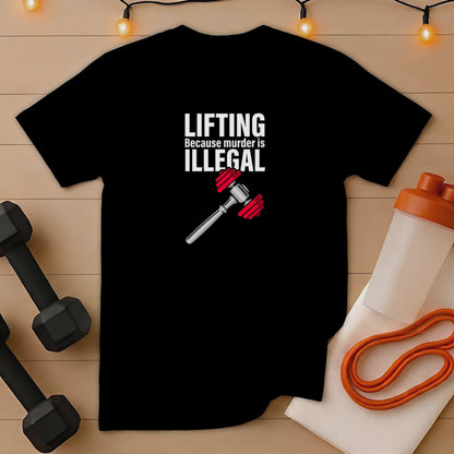 Black t-shirt with "Lifting Because Murder is Illegal" text and gavel graphic.