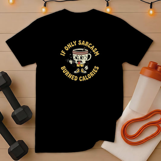 Black t-shirt with "IF ONLY SARCAST burned CALORIES" text and cartoon coffee cup.