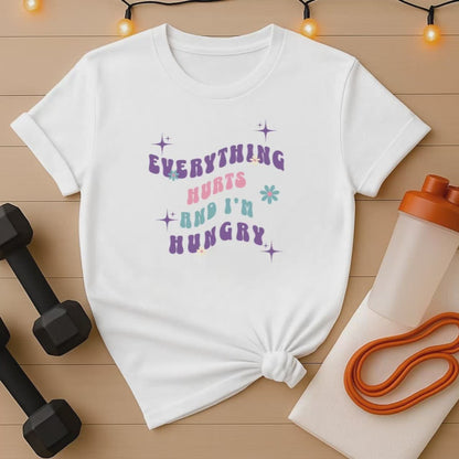Everything Hurts & I'm Hungry – Funny Gym Shirt